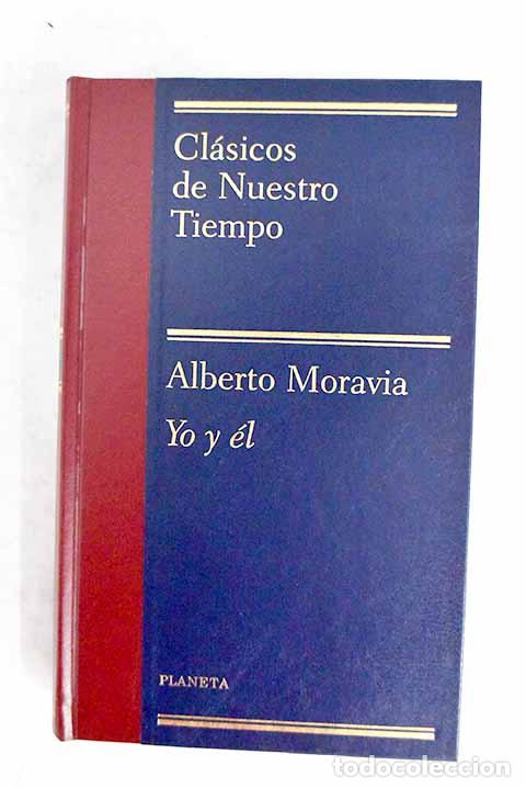 Libros: Yo y &eacute;l: Moravia, Alberto.- Moravia, Alberto