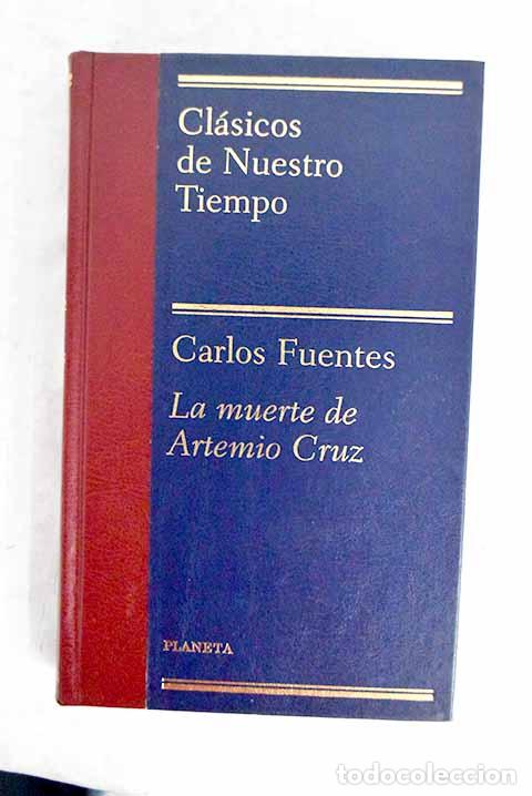 Libros: La muerte de Artemio Cruz.- Fuentes, Carlos