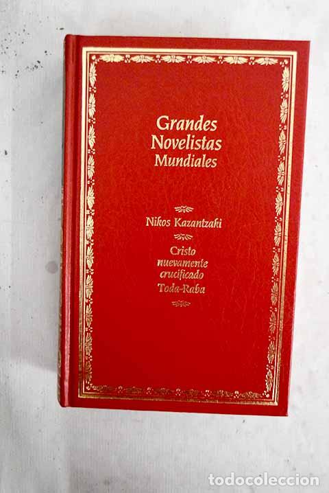 Libros: Cristo nuevamente crucificado ; Toda-Raba.- Kazantzakis, Niko