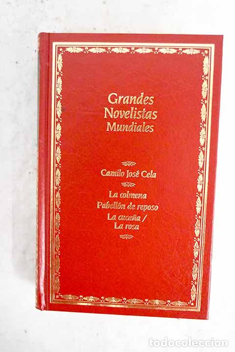 Libros: La colmena ; Pabell&oacute;n de reposo ; La cuca&ntilde;a ; La rosa.- Cela, Camilo Jos&eacute;