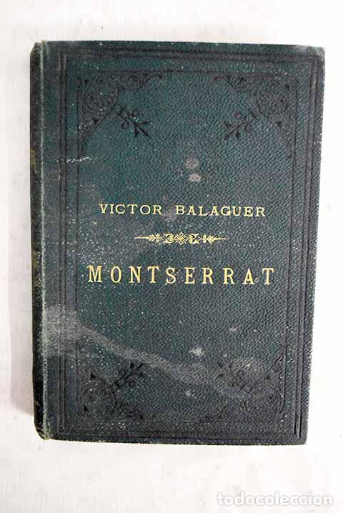 Libros: Montserrat, su historia, sus tradiciones y leyendas.- Balaguer, V&iacute;ctor
