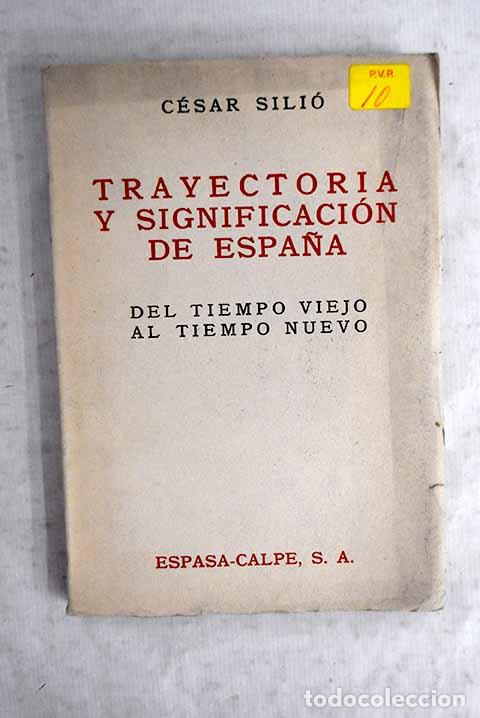 Libros: Trayectoria y significaci&oacute;n de Espa&ntilde;a: Del tiempo viejo al tiempo nuevo.- Sili&oacute; Cort&eacute;s, C&eacute;sar