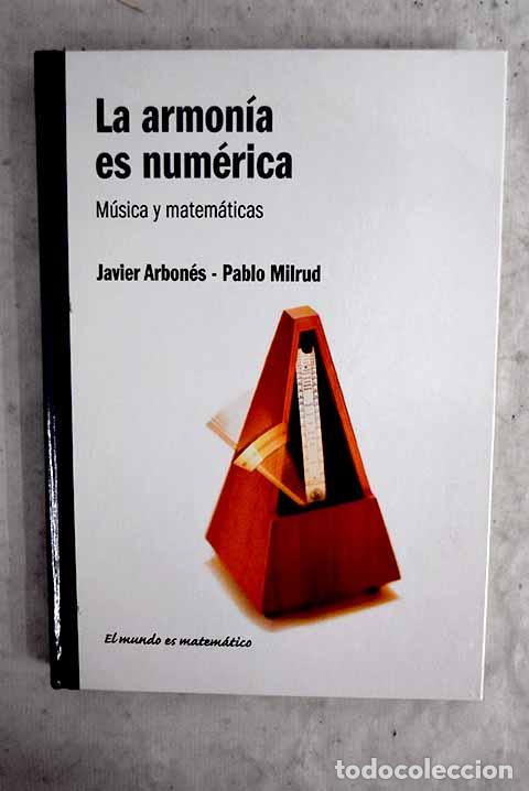 Libros: La armon&iacute;a es num&eacute;rica: m&uacute;sica y matem&aacute;ticas.- Arbon&eacute;s, Javier