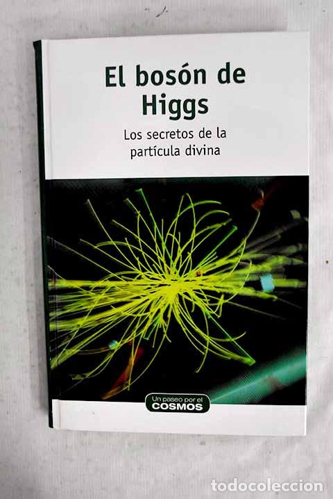 Libros: El bos&oacute;n de Higgs: los secretos de la part&iacute;cula divina.- Blanco Laserna, David
