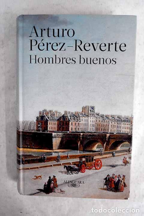 Libros: Hombres buenos: P&eacute;rez-Reverte, Arturo.- P&eacute;rez-Reverte, Arturo