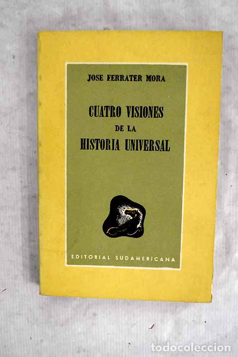Libros: Cuatro visiones de la historia universal.- Ferrater Mora, Jos&eacute;