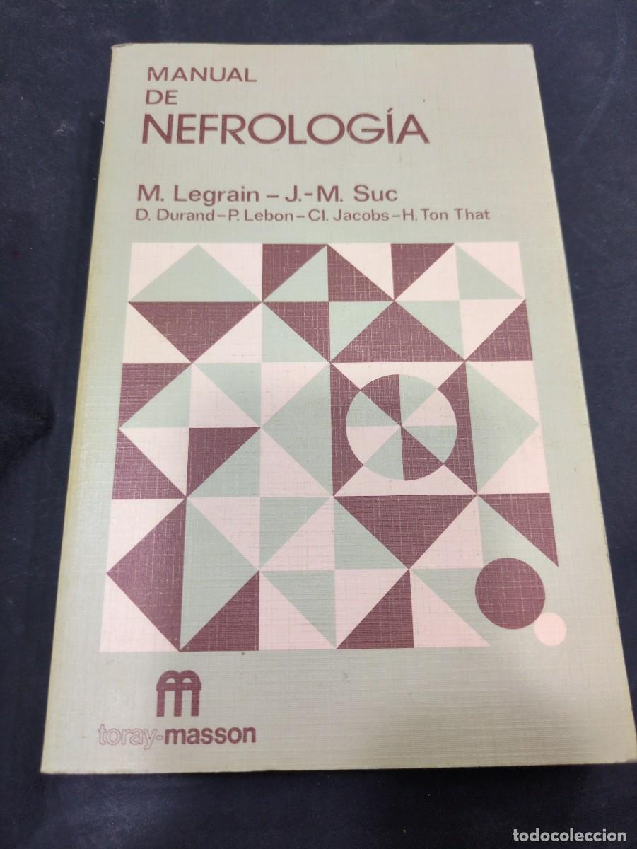 Libros: MANUAL DE NEFROLOG&Iacute;A. M. LEGRAIN-JM SUC. MASSON 1983