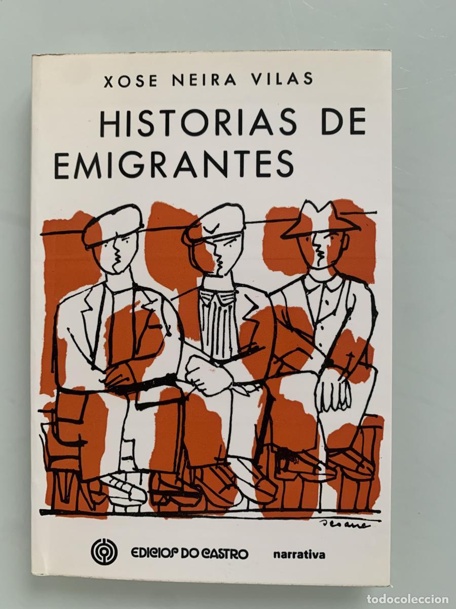 Libros: HISTORIAS DE EMIGRANTES (dedicado por el autor) - Xos&eacute; Neira Vilas