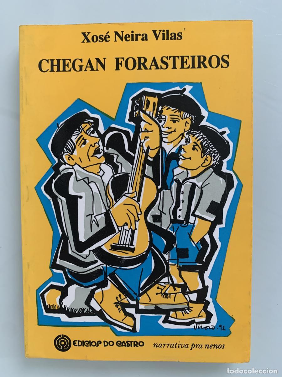 Libros: CHEGAN FORASTEIROS - Xos&eacute; Neira Vilas