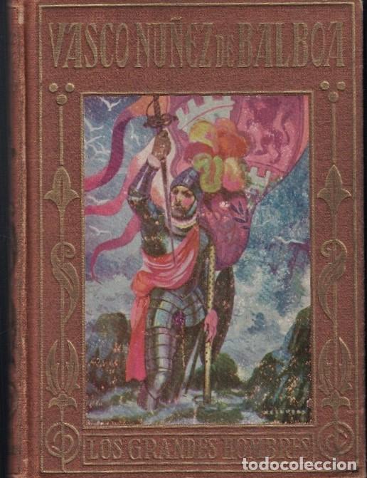Libros: VASCO N&Uacute;&Ntilde;EZ DE BALBOA. EL DESCUBRIMIENTO DEL MAR PAC&Iacute;FICO. Su vida admirable relatada a la juventud