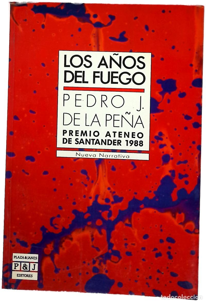 Libros: Los a&ntilde;os del fuego - Pe&ntilde;a, Pedro J. de la