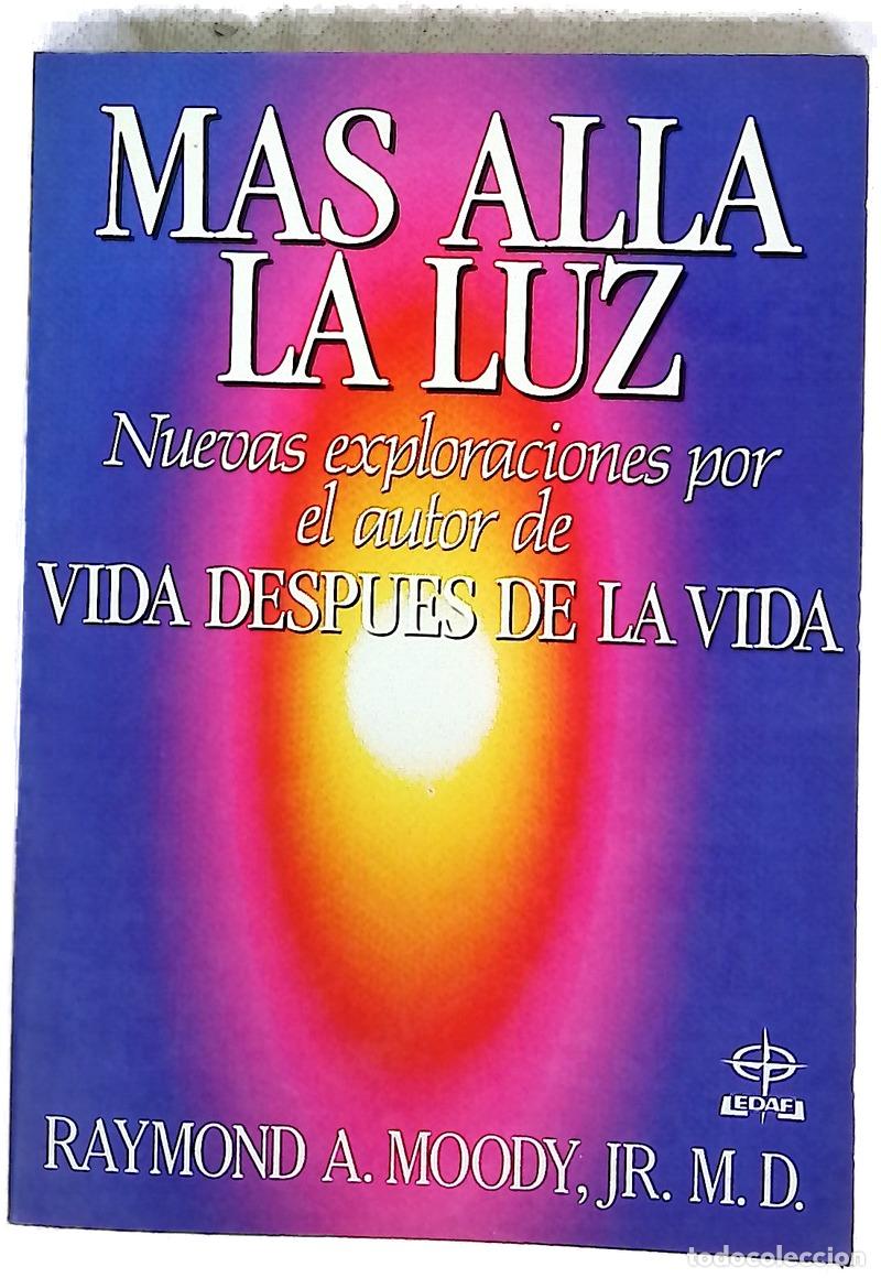 books: M&aacute;s all&aacute; la luz nuevas exploraciones por el autor de &rdquo;Vida despu&eacute;s de la vida&rdquo;