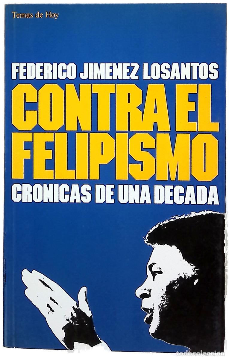 Libri di seconda mano: Contra el felipismo cr&oacute;nicas de una d&eacute;cada