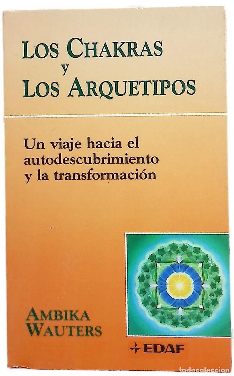 Libri di seconda mano: Los chakras y los arquetipos un viaje hacia el autodescubrimiento y la transformaci&oacute;n