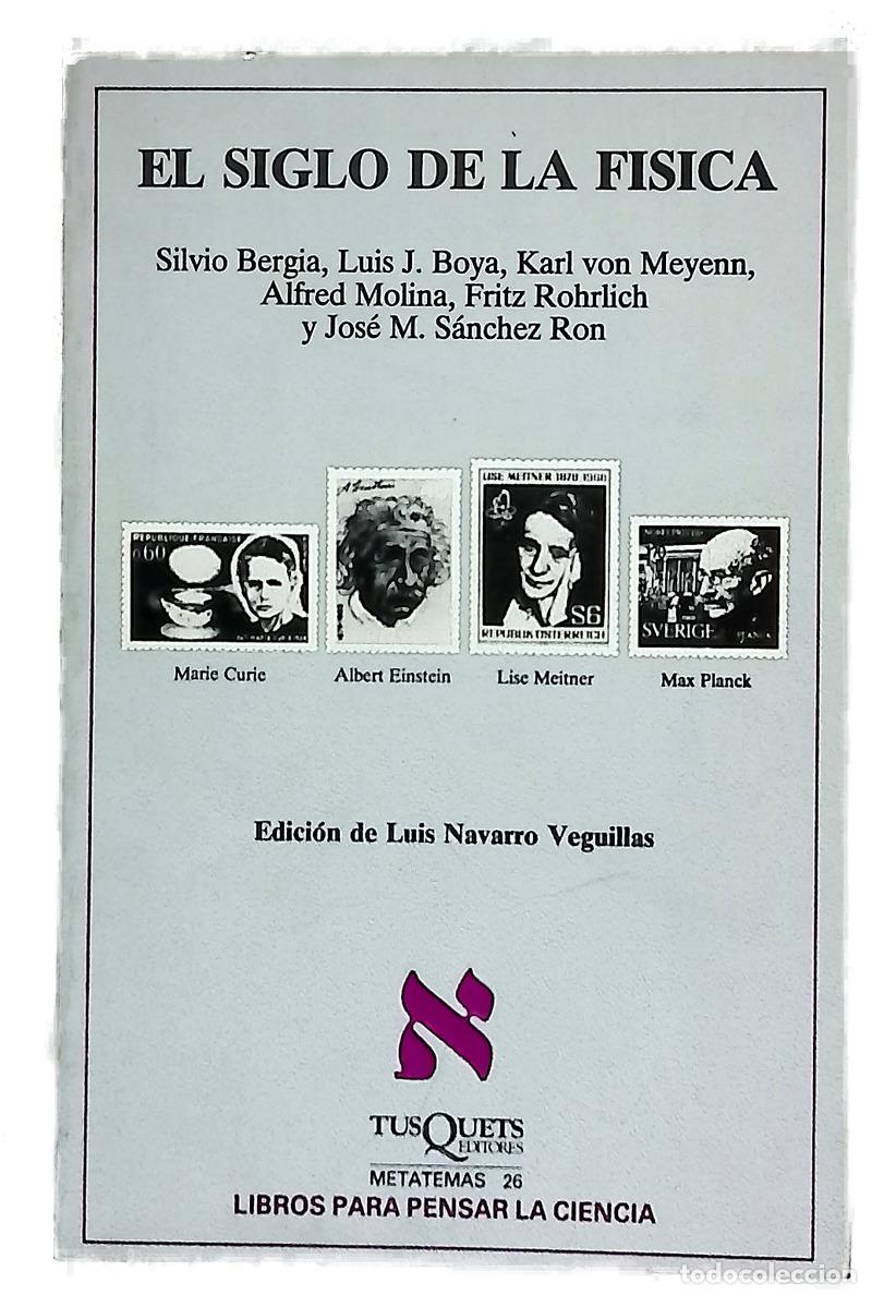 Libri di seconda mano: El siglo de la f&iacute;sica interacciones ciencia-sociedad a la vista de las grandes revoluciones de la...