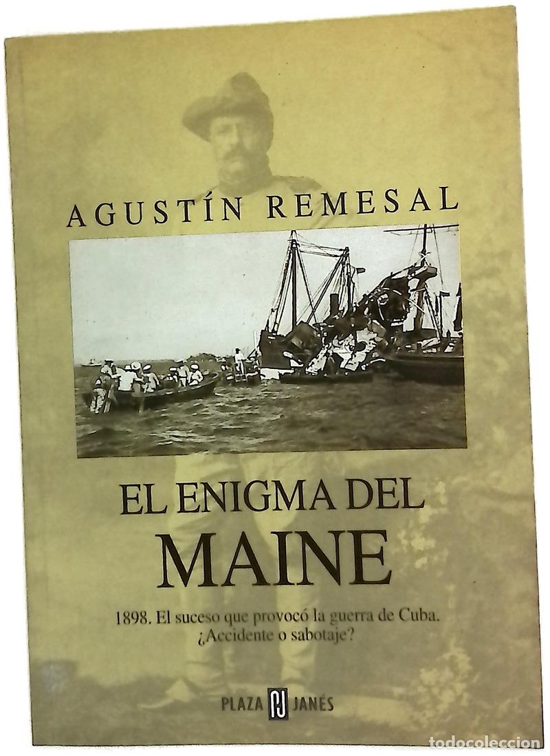 Libros: El enigma del Maine 1898, el suceso que provoc&oacute; la guerra de Cuba, &iquest;accidente o sabotaje?