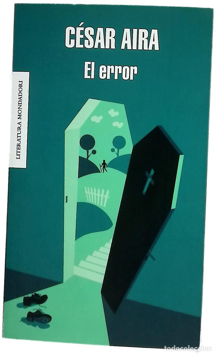 Libros: El error - Aira, C&eacute;sar - Mondadori