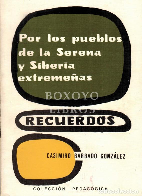 B&uuml;cher: BARBADO GOZ&Aacute;LEZ, Casimiro. Por los pueblos de la Serena y Siberia extreme&ntilde;as. Recuerdos