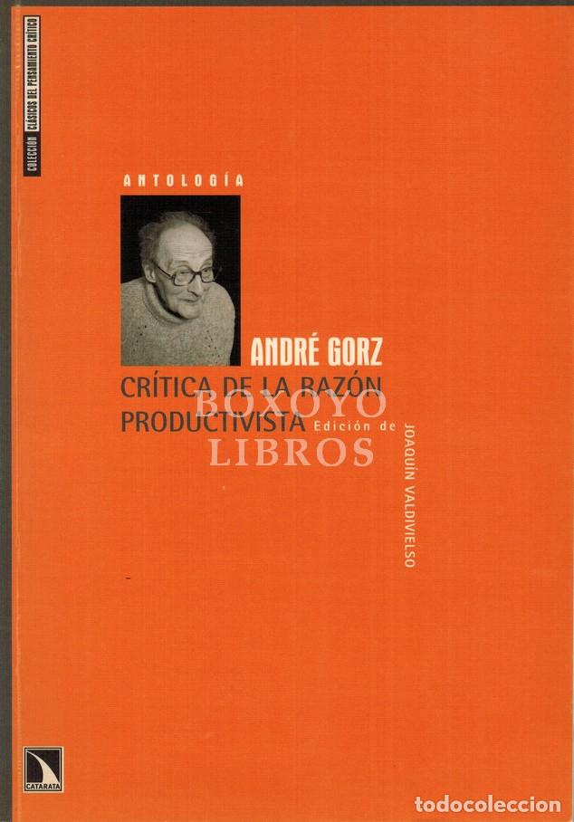 Livres: GORZ, Andr&eacute;. Cr&iacute;tica de la raz&oacute;n productivista. Edici&oacute;n de Joaqu&iacute;n Valdivieso