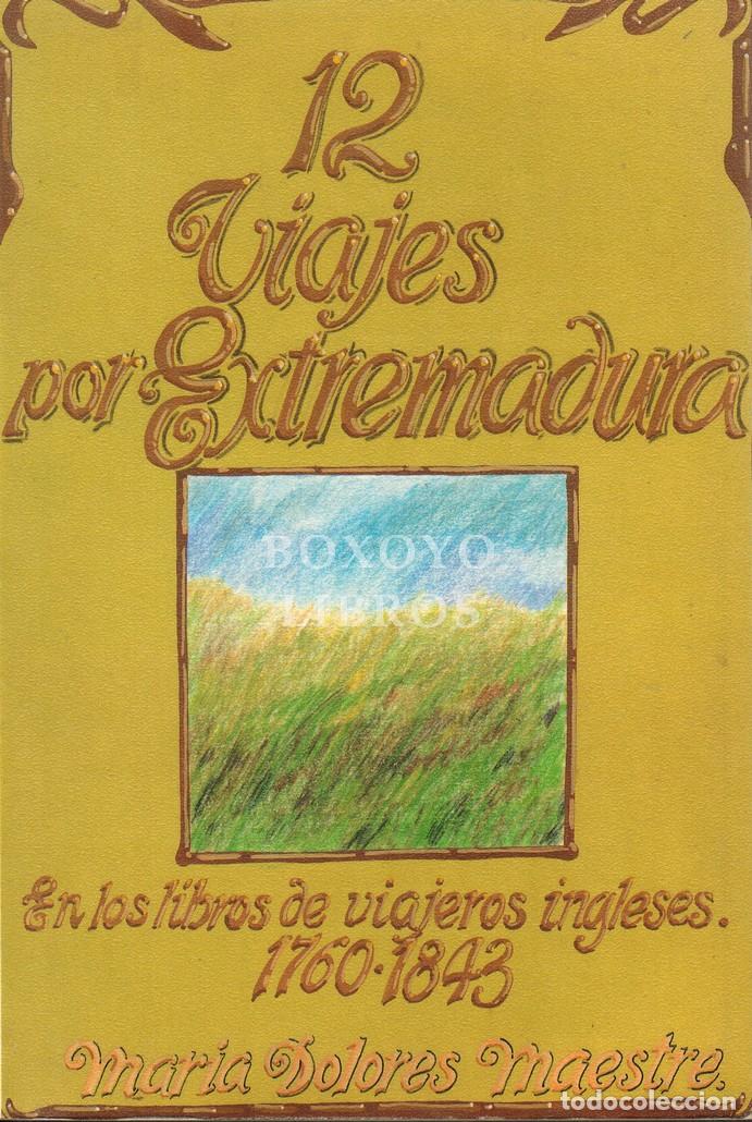 Livres: MAESTRE, Mar&iacute;a Dolores. 12 Viajes por Extremadura (en los libros de viajeros ingleses desde 1760 a 1