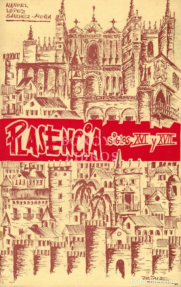 Livres: L&Oacute;PEZ S&Aacute;NCHEZ-MORA, Manuel. Plasencia (Siglos XVI y XVII)