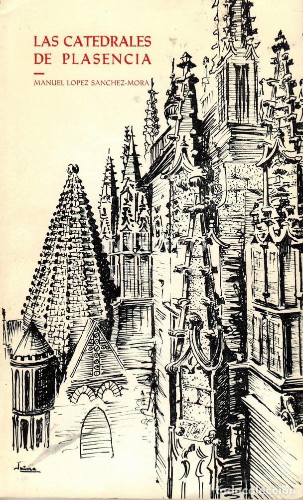 Livres: L&Oacute;PEZ S&Aacute;NCHEZ-MORA, Manuel. Las catedrales de Plasencia. Gu&iacute;a hist&oacute;rico-art&iacute;stica