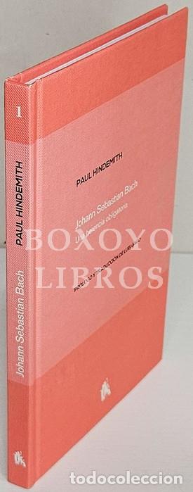 Livres: HINDEMITH, Paul. Johan Sebastian Bach. Una herencia obligatoria. Pr&oacute;logo y traducci&oacute;n de Luis Gago
