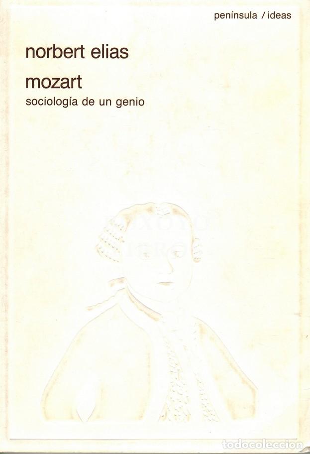 Libros: ELIAS, Norbert. Mozart. Sociolog&iacute;a de un genio. Edici&oacute;n de Michael Schr&ouml;ter. Traducci&oacute;n de Marta Fer