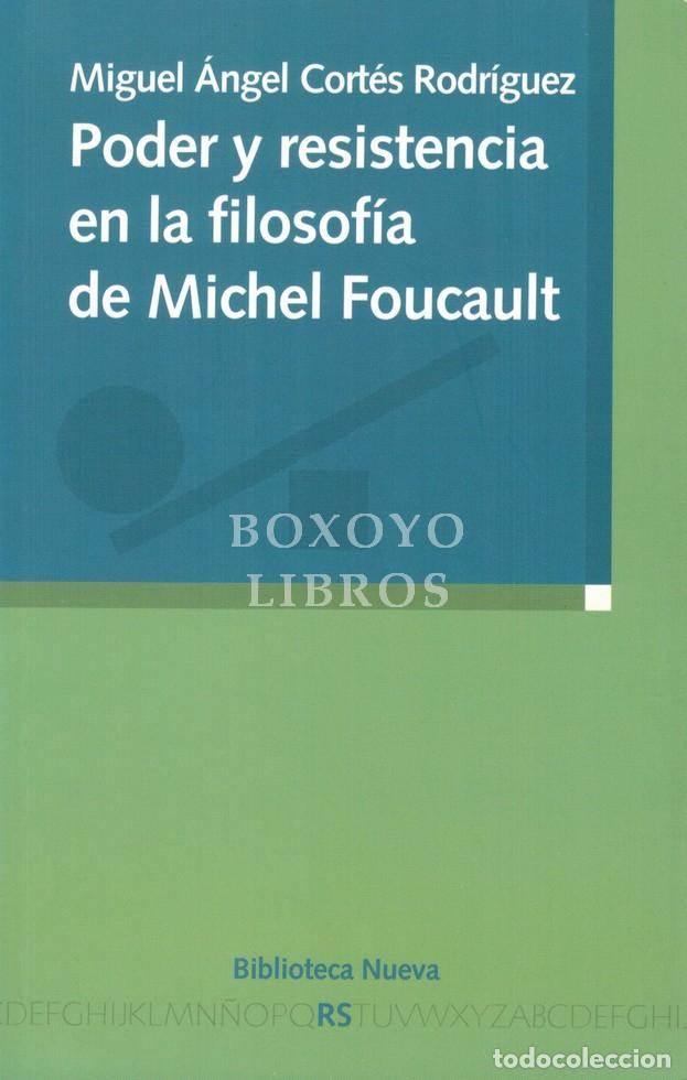 Libros: CORT&Eacute;S RODR&Iacute;GUEZ, Miguel &Aacute;ngel. Poder y resistencia en la filosof&iacute;a de Michel Foucault