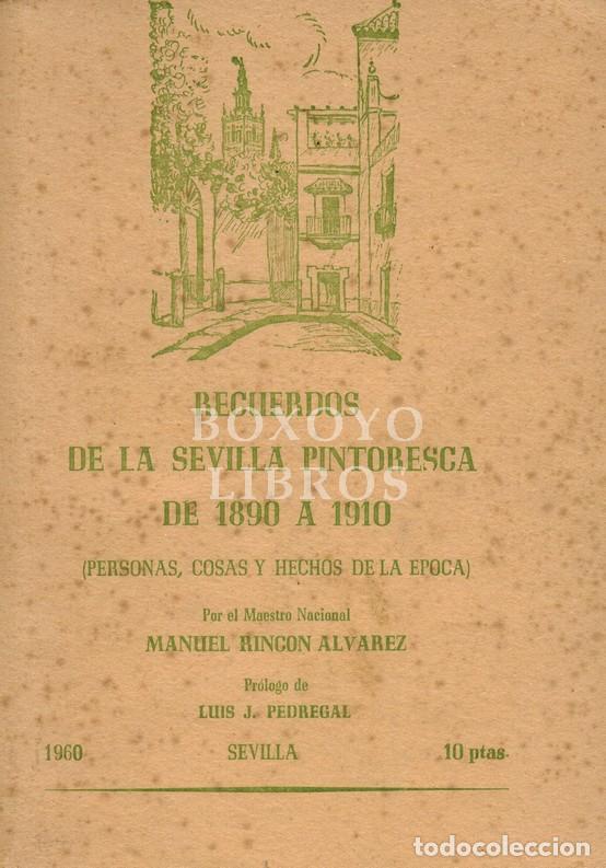 Libros: RINC&Oacute;N &Aacute;LVAREZ, Manuel. Recuerdos de la Sevilla pintoresca de 1890 a 1910 (Personas, cosas y hechos