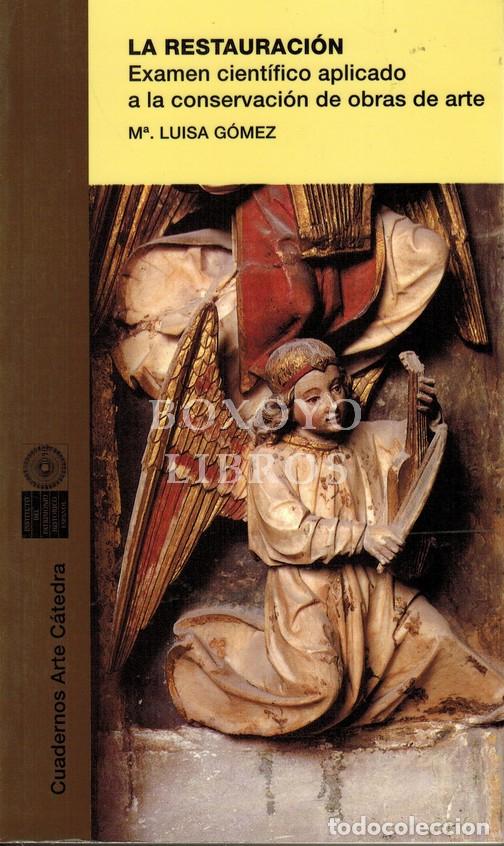 Libros: G&Oacute;MEZ, M&ordf; Luis. La restauraci&oacute;n. Examen cient&iacute;fico aplicado a la conservaci&oacute;n de obras de arte