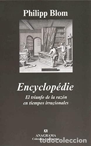 Libri di seconda mano: ENCYCLOP&Eacute;DIE. EL TRIUNFO DE LA RAZ&Oacute;N EN TIEMPOS IRRACIONALES - Philipp Blom