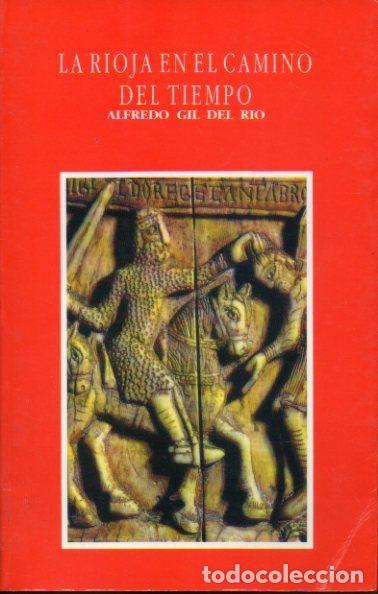 B&uuml;cher: LA RIOJA EN EL CAMINO DEL TIEMPO - Alfredo Gil del R&iacute;o