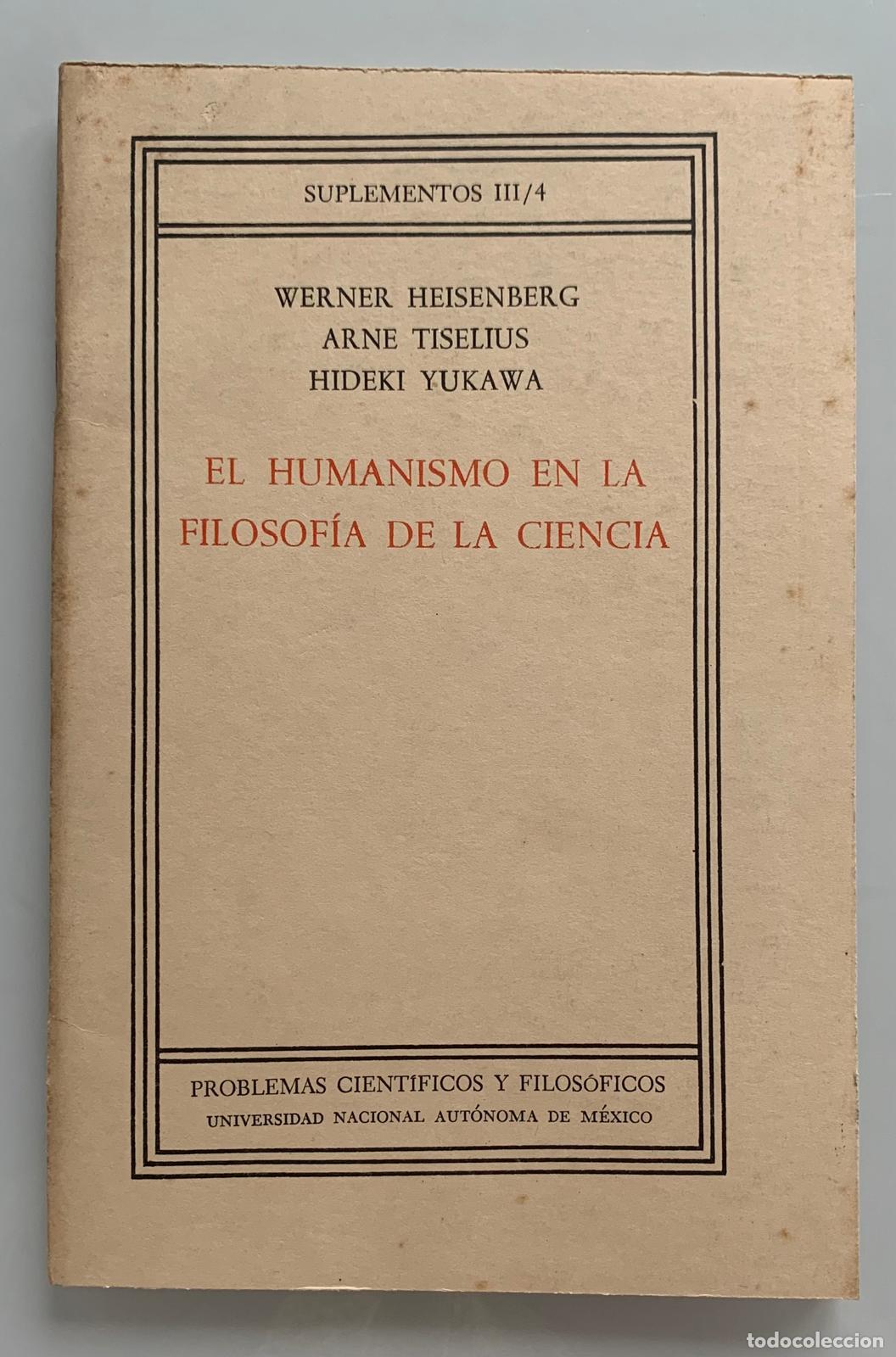 Libri di seconda mano: EL HUMANISMO EN LA FILOSOF&Iacute;A DE LA CIENCIA - Werner Heisenberg - Arne Tiselius - Hideki Yukawa