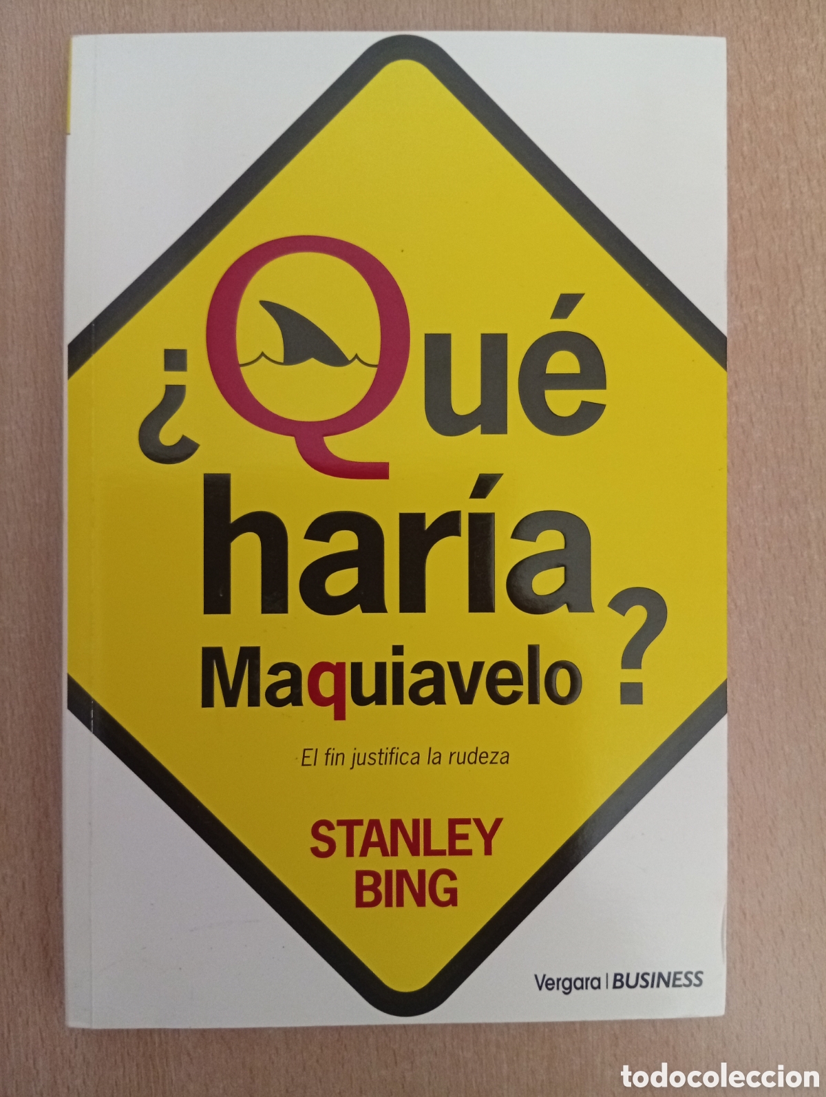 Libros: QU&Eacute; HAR&Iacute;A MAQUIAVELO. Stanley Bing