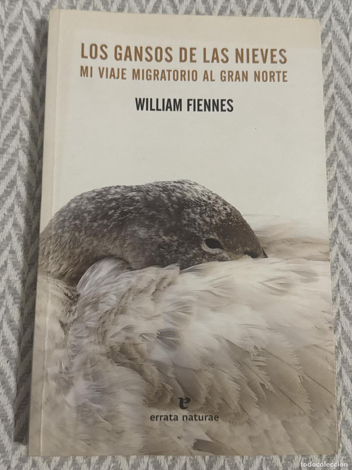Libros: Los gansos de las nieves. Mi viaje migratorio al gran norte - William Fiennes