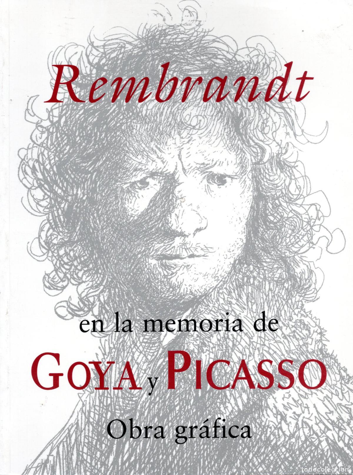 Libros: REMBRANDT EN LA MEMORIA DE GOYA Y PICASSO OBRA GR&Aacute;FICA - BACANJA