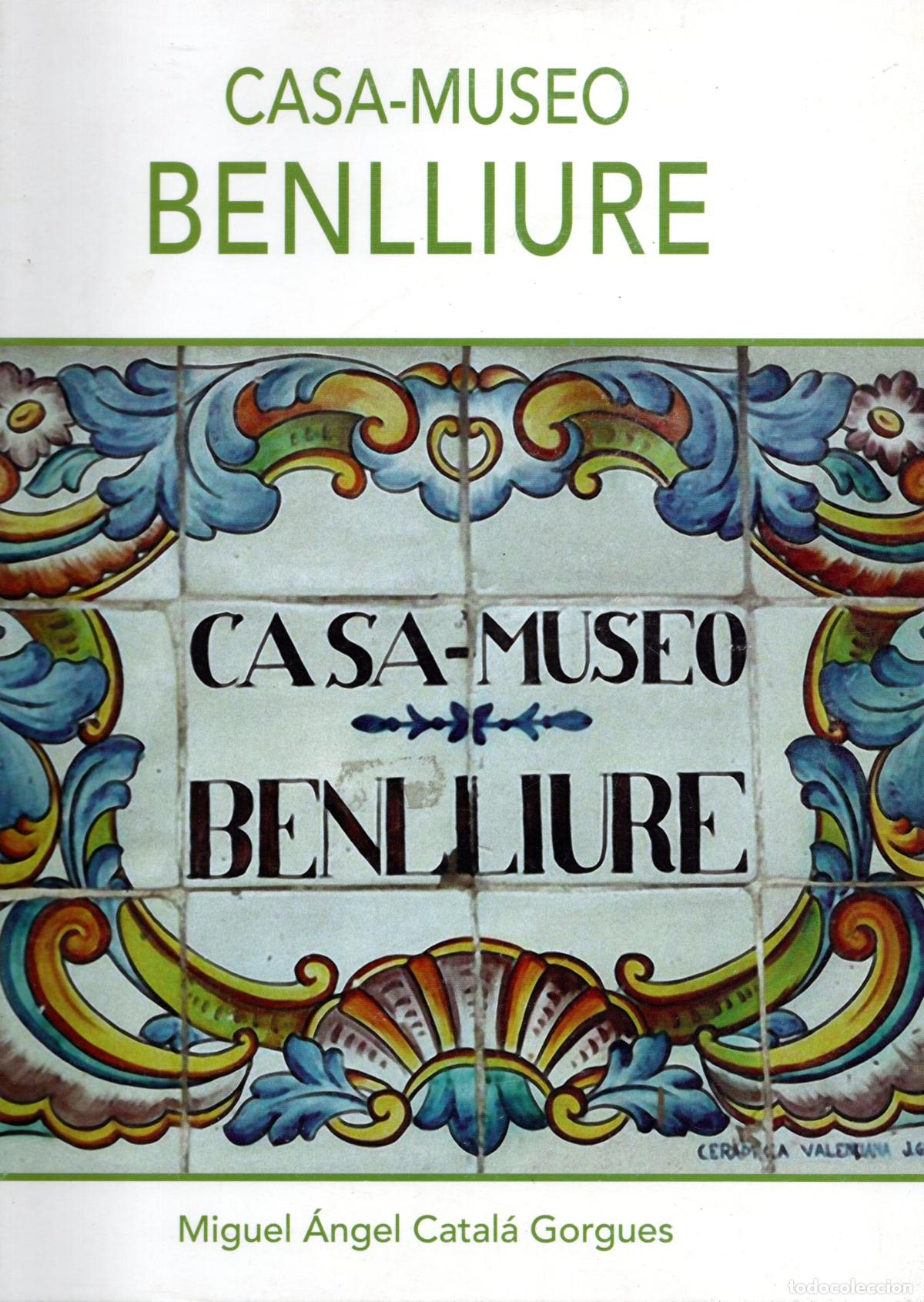 Libros: CASA-MUSEO BENLLIURE - MIGUEL &Aacute;NGEL CATAL&Aacute; GORGUES