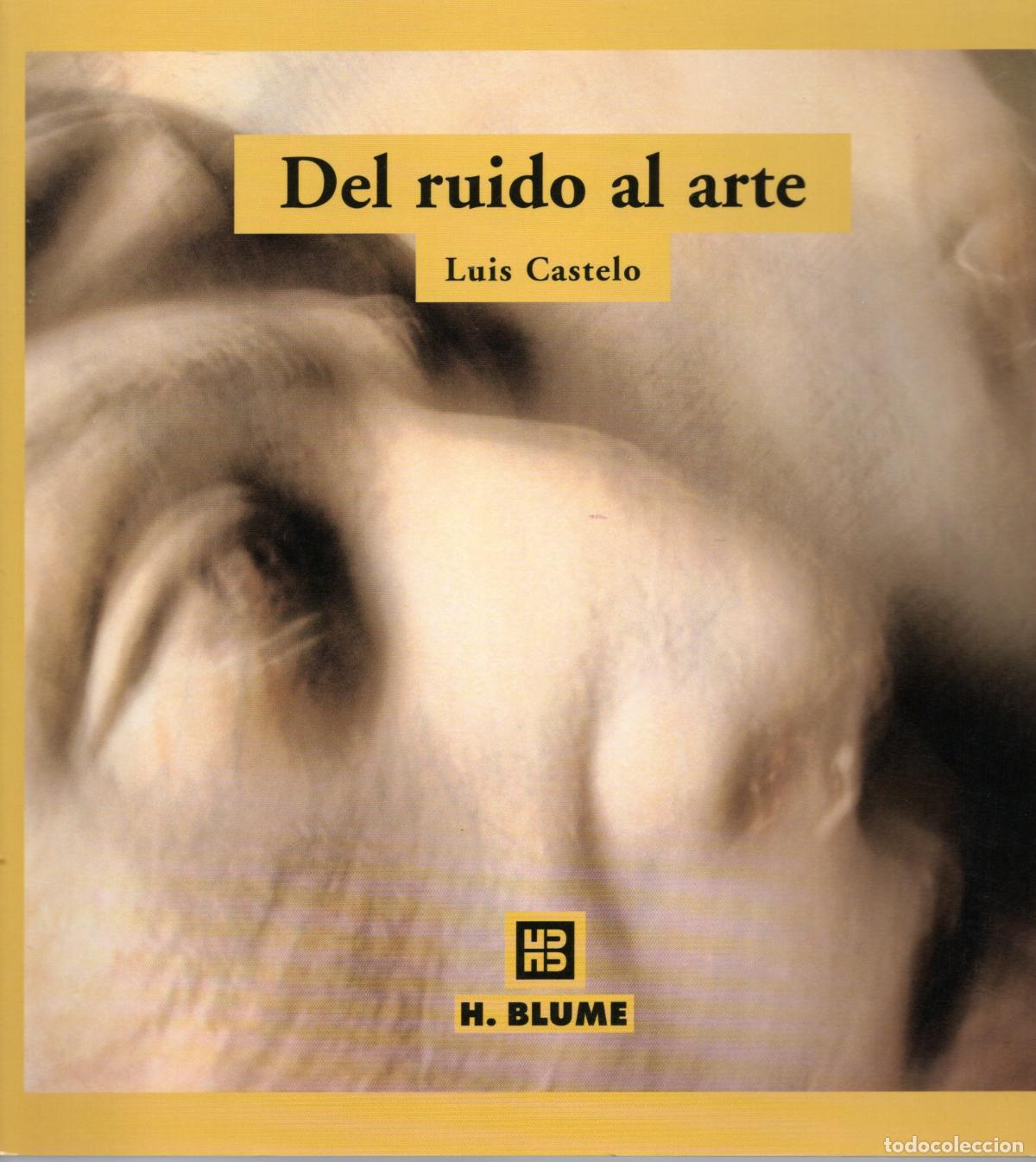 Libros: DEL RUIDO AL ARTE - LUIS CASTELLO