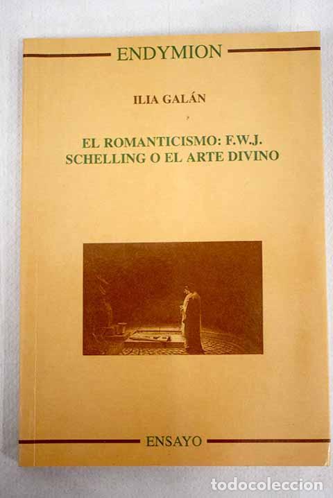 books: EL ROMANTICISMO: F.W.J. SCHELLING O EL ARTE DIVINO - Ilia Gal&aacute;n