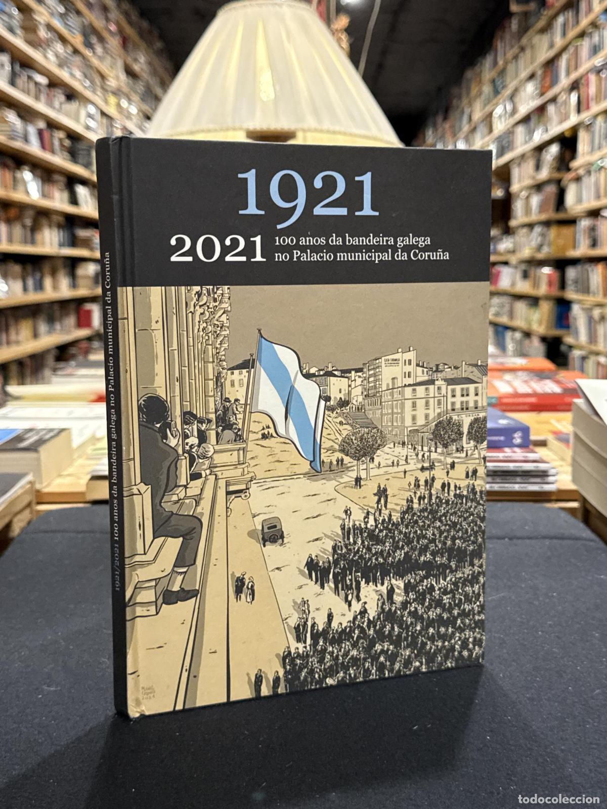 Libros: 1921-2021. Cen anos da bandeira galego no Palacio Municipal da Coru&ntilde;a - VVAA