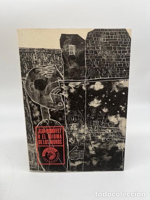 B&uuml;cher: DUBUFFET, Jean. - Jean Dubuffet o el idioma de los muros.