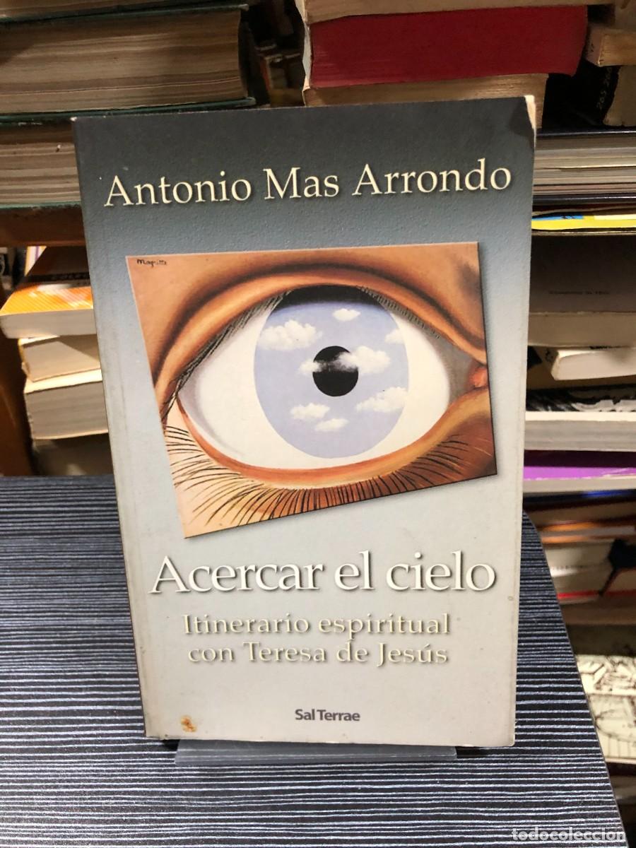 Libros: Acercar el cielo (Itinerario espiritual con Teresa de Jes&uacute;s) Antonio Mas Arrondo
