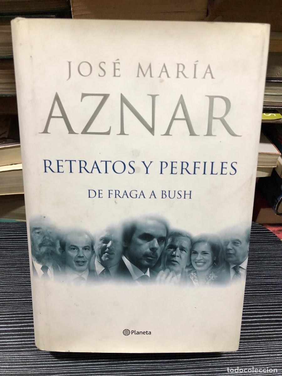 Libros: Retratos y perfiles: De Fraga a Bush Jos&eacute; Mar&iacute;a Aznar / Editorial Planeta