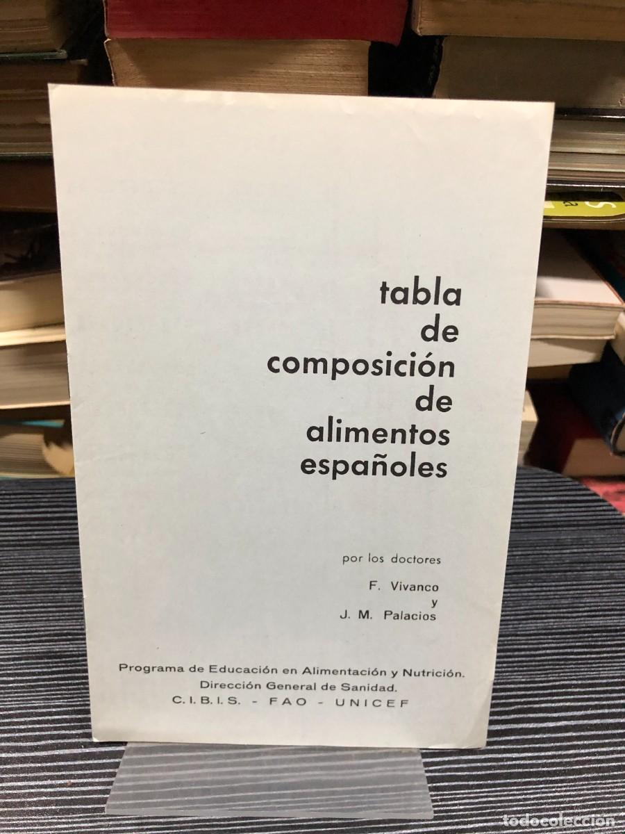 Libros: Tabla de composici&oacute;n de alimentos espa&ntilde;oles Dr. F. Vivanco y Dr. J. M. Palacios / Direcci&oacute;n General