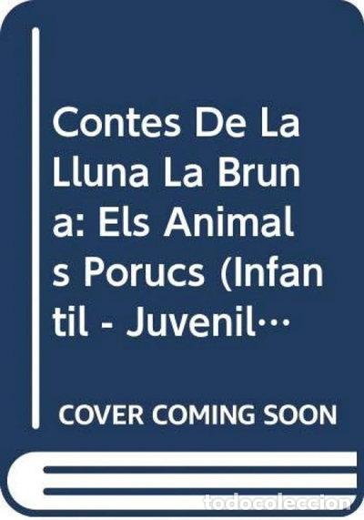 Libros: Contes de la Lluna la Bruna n&ordm; 13. Els animals porucs- 9788476470572