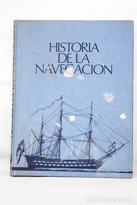Libros: Historia de la navegaci&oacute;n.- Juan y Pe&ntilde;alosa, Javier de