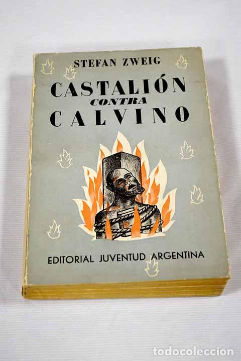 Libros: Castali&oacute;n contra Calvino: (En torno a la hoguera de Servet).- Zweig, Stefan