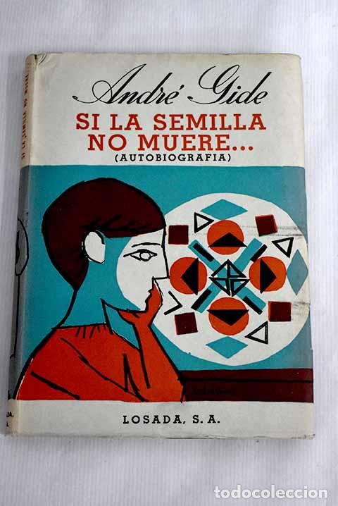 Libros: Si la semilla no muere?.- Gide, Andr&eacute;
