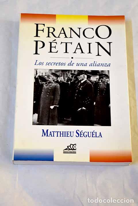 Libros: Franco, P&eacute;tain: los secretos de una alianza.- S&eacute;gu&eacute;la, Matthieu